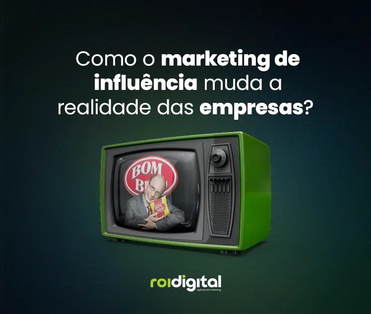 Como o Marketing de influência muda a realidade das empresas